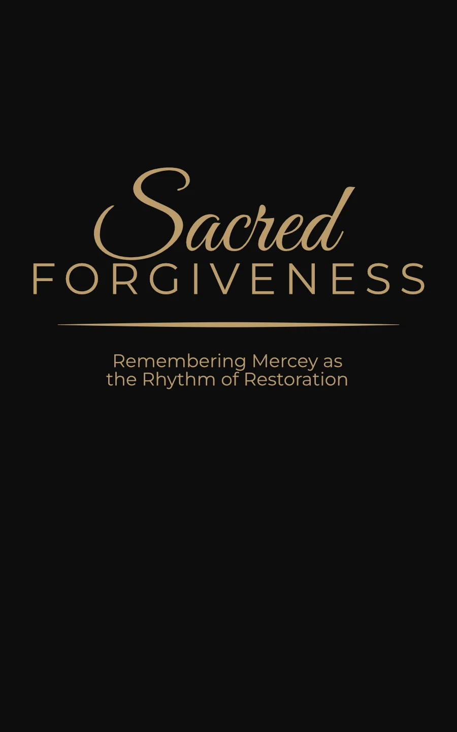 Sacred Forgiveness Sacred Forgiveness Placeholder